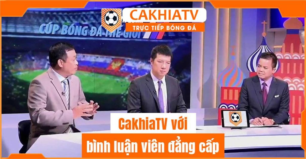 cakhiatv có bình luận viên đẳng cấp